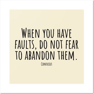 When-you-have-faults,do-not-fear-to-abandon-them.(Confucius) Posters and Art